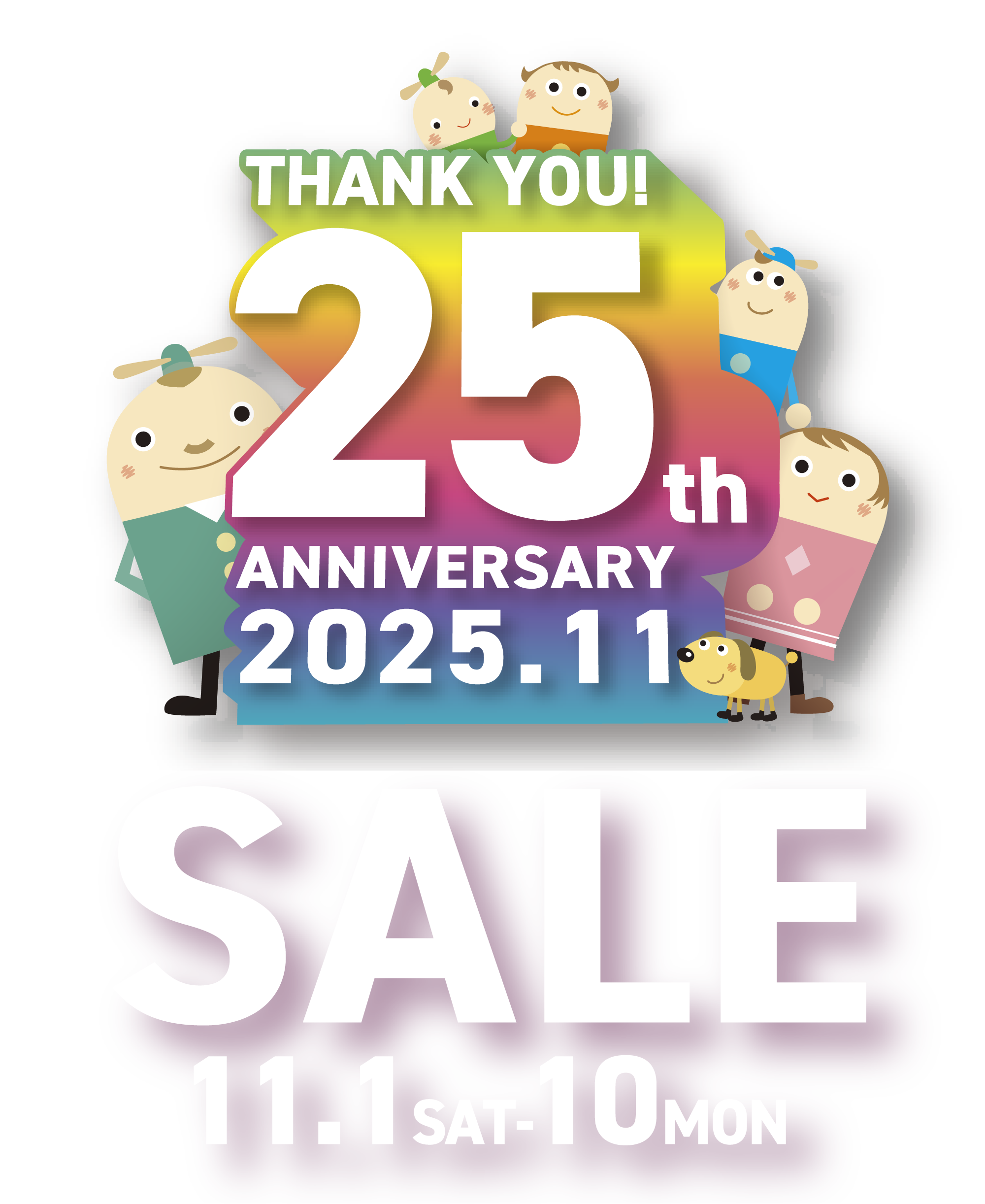 THANK YOU! 25th ANNIVERSARY 2025.11 SALE 11.1sat-10mon
